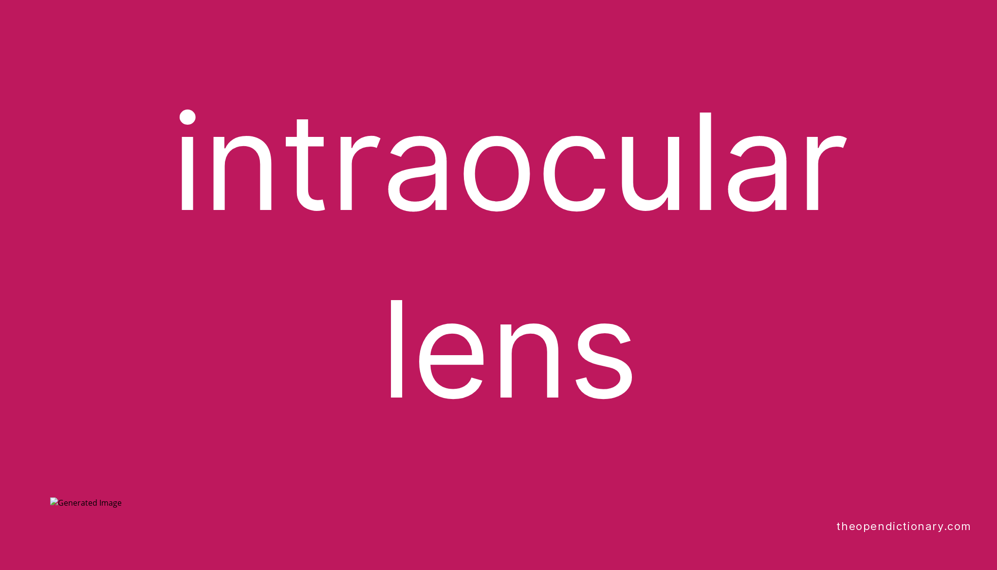 Intraocular lens Meaning of Intraocular lens Definition of Intraocular lens Example of